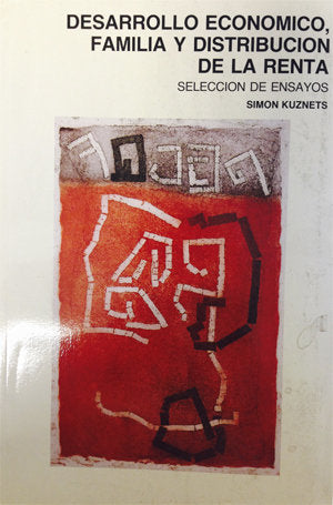 Desarrollo económico, familia y distribución de la renta. Selección de ensayos., de Kuznets, Simon | portada del libro
