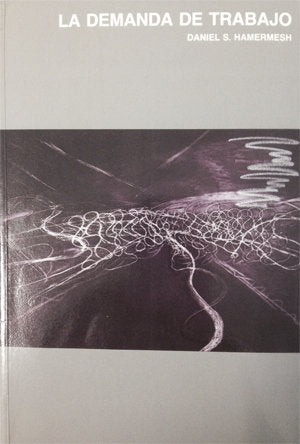 La demanda de trabajo, de Hamermesh, Daniel S. | portada del libro