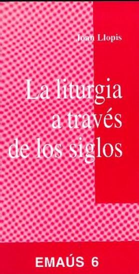 Liturgia a través de los siglos, La, de Llopis Sarrió, Joan | portada del libro