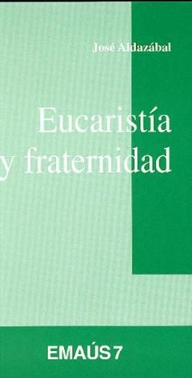 Eucaristía y fraternidad, de Aldazábal Larrañaga, José | portada del libro