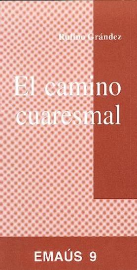 Camino cuaresmal, El, de Grández Lecumberri, Rufino | portada del libro