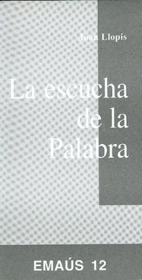 Escucha de la Palabra, La, de Llopis Sarrió, Joan | portada del libro