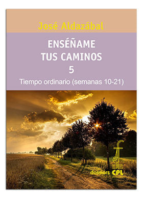 Enséñame tus caminos 5. Tiempo ordinario. Semanas 10 a 21, de Aldazábal Larrañaga, José | portada del libro