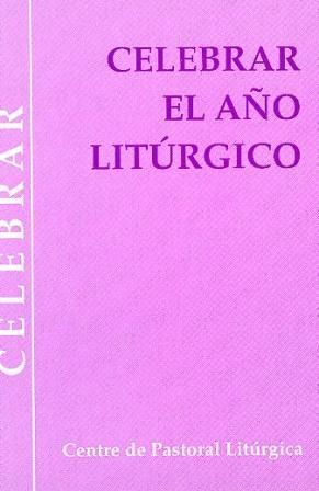 Celebrar el año litúrgico, de Lligadas Vendrell, Josep | portada del libro