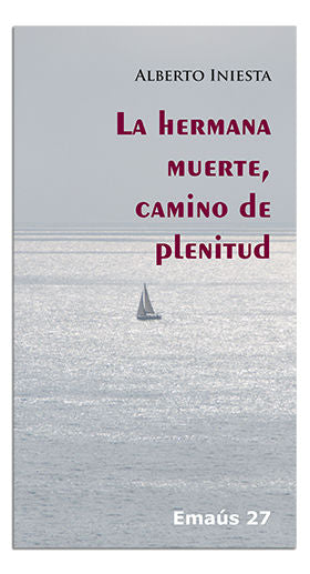 Hermana muerte, camino de plenitud, La, de Iniesta Jimenez, Alberto | portada del libro