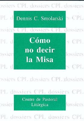Cómo no decir la misa, de Smolarsky, Dennis C. | portada del libro