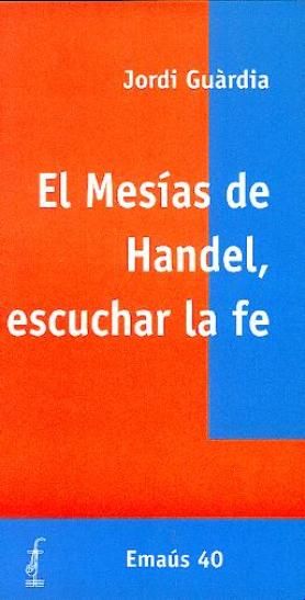 Mesías de Handel, escuchar la fe, El, de Guàrdia i Romeu, Jordi | portada del libro