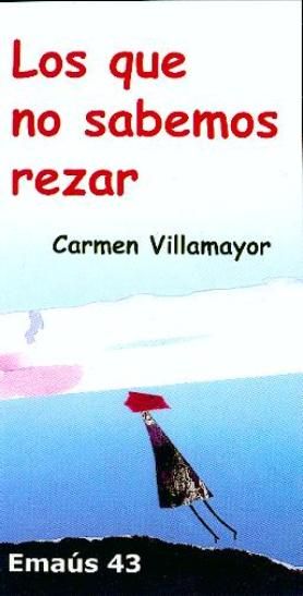 Que no sabemos rezar, Los, de Villamayor Lloro, Carmen | portada del libro