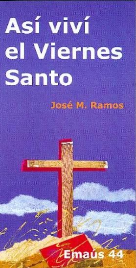 Así viví el Viernes Santo, de Ramos Villalobos, José María | portada del libro