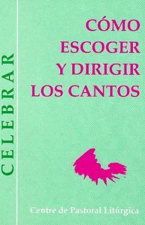 Cómo escoger y dirigir los cantos, de Lligadas Vendrell, Josep | portada del libro