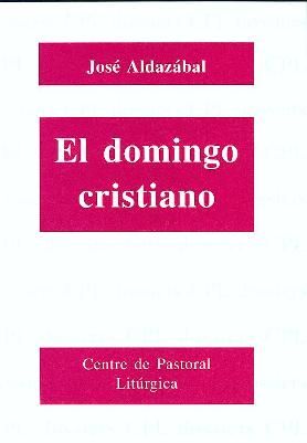 Domingo cristiano, El, de Aldazábal Larrañaga, José | portada del libro