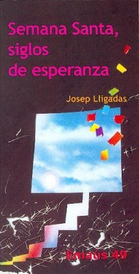 Semana Santa, siglos de esperanza, de Lligadas Vendrell, Josep | portada del libro