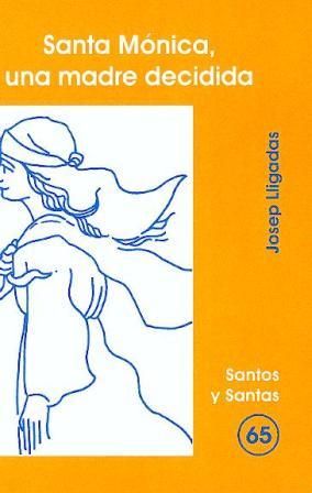 Santa Mónica, una madre decidida, de Lligadas Vendrell, Josep | portada del libro