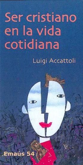 Ser cristiano en la vida cotidiana, de Accatoli, Luigi | portada del libro