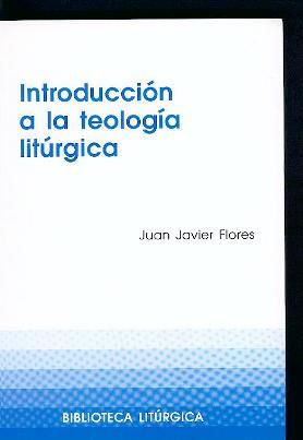 Introducción a la teología litúrgica, de Flores Arcas, Juan Javier | portada del libro