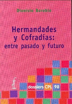 Hermandades y cofradías: Entre pasado y futuro, de Borobio Garcia, Dionisio | portada del libro