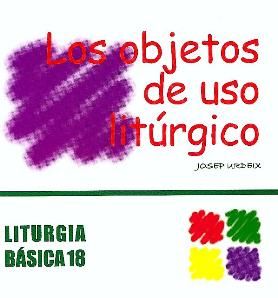 OBJETOS DE USO LITURGICO, LOS, de URDEIX I DORDAL, JOSEP | portada del libro