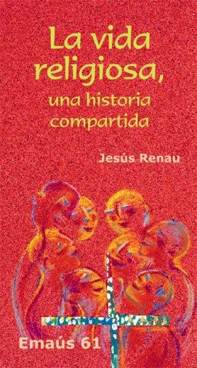 Vida religiosa, una historia compartida, La, de Renau, Jesús | portada del libro