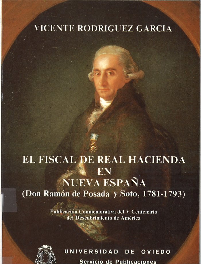El fiscal de la Real Hacienda en Nueva España. Don Ramón de Posada y Soto (1781-1793), de Rodríguez García | portada del libr