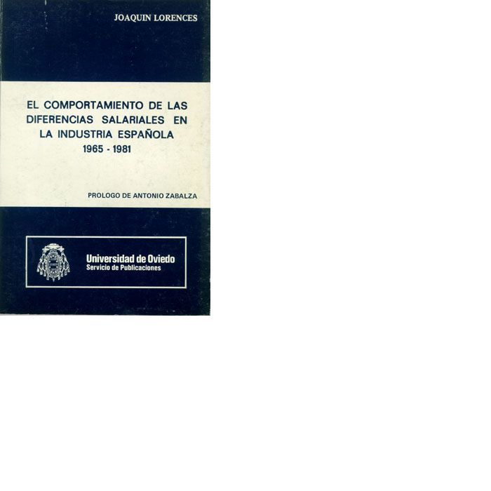El comportamiento de las diferencias salariales en la industria española (1965-1981), de Lorences Rodríguez | portada del lib