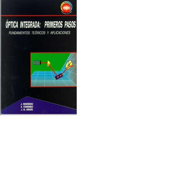 Óptica integrada: Primeros pasos. Fundamentos teóricos y aplicaciones, de Rodríguez García | portada del libro