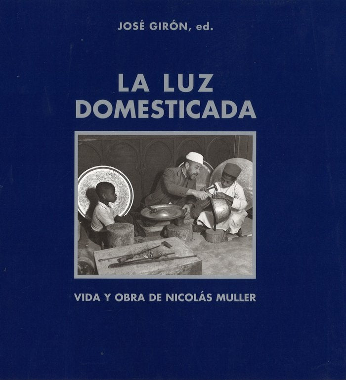 La luz domesticada. Vida y obra de Nicolás Muller, de Girón Garrote | portada del libro