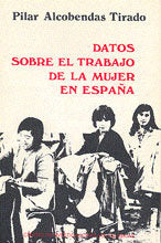 Datos sobre el trabajo de la mujer en España, de Alcobendas Tirado, M.ª Pilar | portada del libro