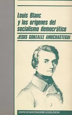 Louis Blanc y los orígenes del socialismo democrático, de González Amuchastegui, Jesús | portada del libro