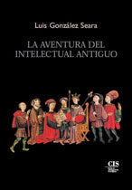 La aventura del intelectual antiguo, de González Seara, Luis | portada del libro