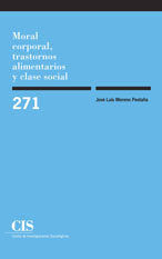 Moral corporal, trastornos alimentarios y clase social, de Moreno Pestaña, José Luis | portada del libro