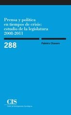 Prensa y política en tiempos de crisis: estudio de la legislatura 2008-2011, de Chavero, Palmira | portada del libro