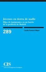 Jóvenes en tierra de nadie: hijos de inmigrantes en un barrio de la periferia de Madrid, de Eseverri Mayer, Cecilia | portada
