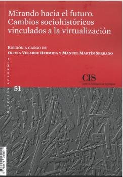 MIRANDO HACIA EL FUTURO. CAMBIOS SOCIOHISTORICOS VINCULADOS A LA VIRTUALIZACION, de VV AA | portada del libro