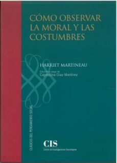 COMO OBSERVAR LA MORAL Y LAS COSTUMBRES, de HARRIET MARTINEAU | portada del libro