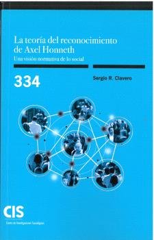 LA TEORIA DEL RECONOCIMIENTO DE AXEL HONNETH UNA VISION NOR, de CLAVERO, SERGIO R. | portada del libro