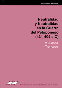 NEUTRALIDAD Y NEUTRALISMO EN LA GUERRA DEL PELOPONESO (431-404 A. C.), de ALONSO TRONCOSO | portada del libro