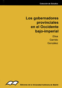 GOBERNADORES PROVINCIALES EN EL OCCIDENTE BAJO-IMPERIAL, LOS, de GARRIDO GONZALEZ | portada del libro