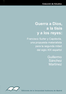 GUERRA A DIOS, A LA TISIS Y A LOS REYES, de SANCHEZ MARTINEZ | portada del libro