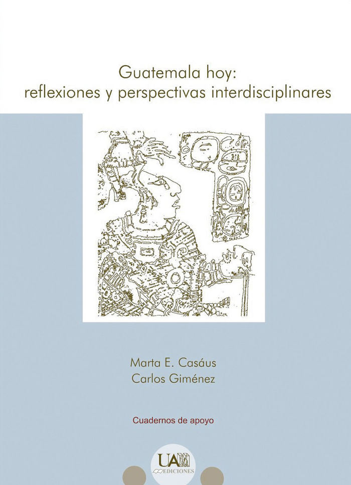 Guatemala hoy: reflesiones y perspectivas interdisciplinares, de Casáus | portada del libro