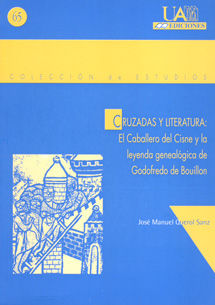 CRUZADAS Y LITERATURA, EL CABALLERO DEL CISNE, Y LA LEYENDA GENEALOGICA DE GODOFREDO DE BOUILLON, de QUEROL SANZ, JOSE MANUEL