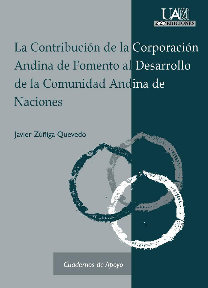 La Contribución de la Corporación Andina de Fomento al Desarrollo de la Comunidad Andina de Naciones, de Zuñiga Quevedo | por