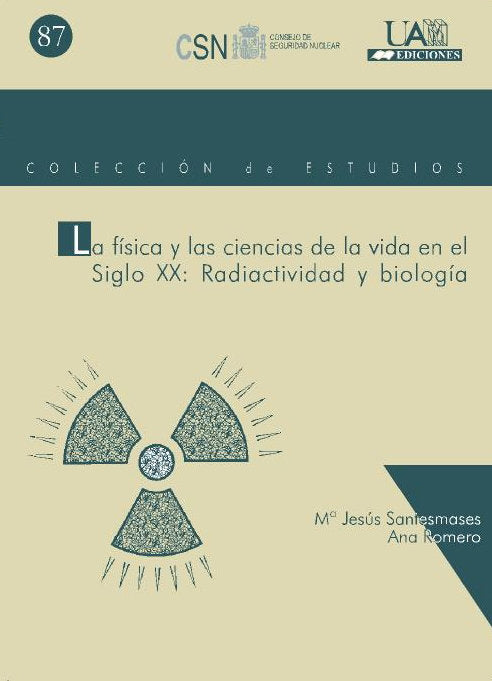 la fisica y las ciencias de la vida en el siglo XX: radiactividad y biología, de SANTESMASES NAVARRO DE PALENCIA | portada de