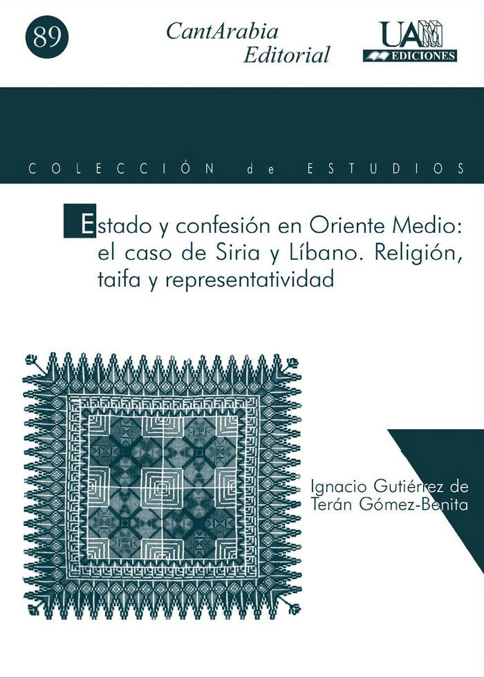 Estado y confesión en Oriente Medio: el caso de Siria, Líbano. Religión, taifa y representatividad, de Gutiérrez De Terán Góm