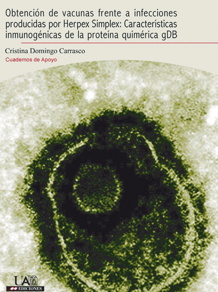 Obtención de vacunas frente a infecciones producidas por Herpes Simplex: características inmunogénic, de Domingo Carrasco | p