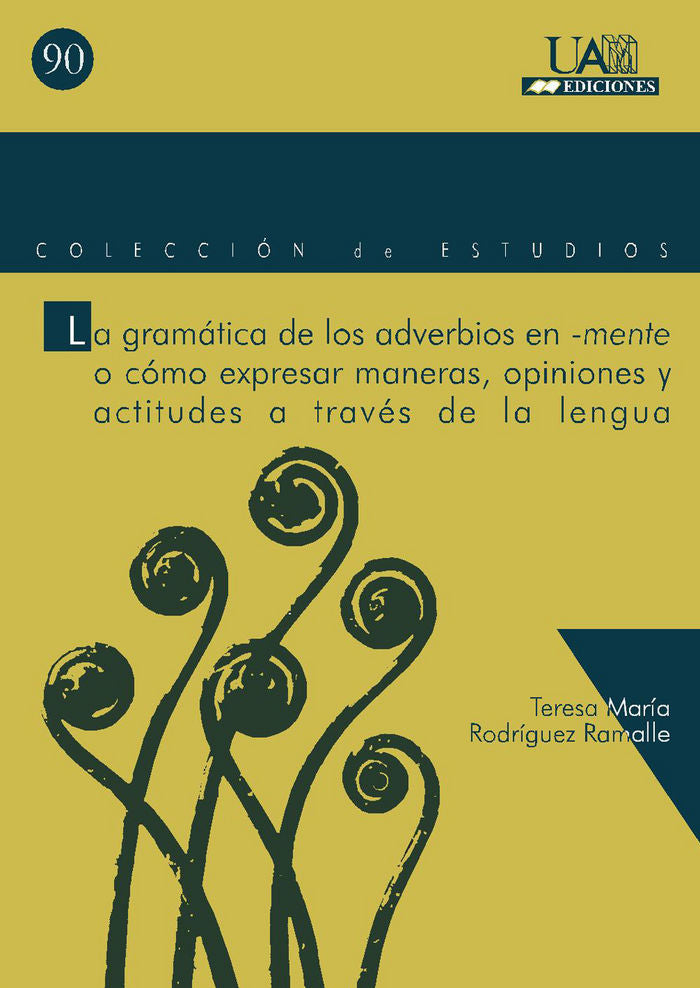 La gramática de los adverbios en -mente o cómo expresar maneras, opiniones y actitudes a través de l, de Rodríguez Ramalle | 