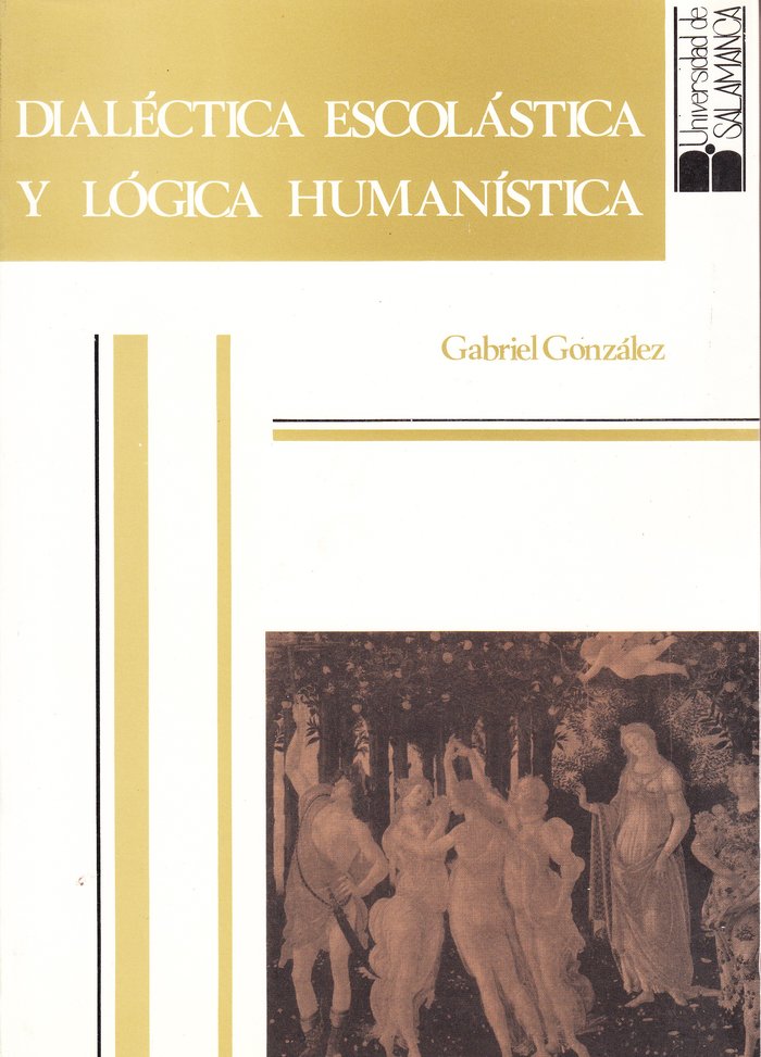 DIALECTICA ESCOLASTICA Y LOGICA HUMANISTICA DE LA EDAD MEDIA, de GONZALEZ GONZALEZ, GABRIEL | portada del libro