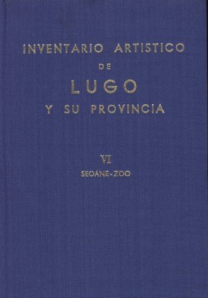 Inventario artístico de Lugo y su provincia. Tomo VI : Sedane-Zoo, de Valiña Sampedro, Elías | portada del libro