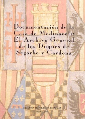 Documentación de la Casa de Medinaceli. El archivo de los Duques de Segorbe y Cardona, de Sánchez González, Antonio | portada