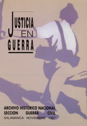 Justicia en guerra. Jornadas sobre la administración de justicia durante la Guerra Civil española: i | portada del libro