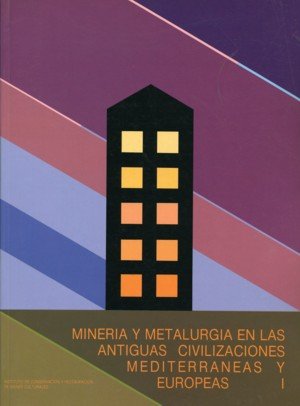Minería y metalurgia en las antiguas civilizaciones mediterráneas y europeas (dos volúmenes), de COLOQUIO INTER. DE LAS MINAS